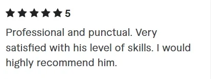 5 star review from Fardows Salim: Professional and punctual. Very satisfied with his level of skills. I would highly recommend him.